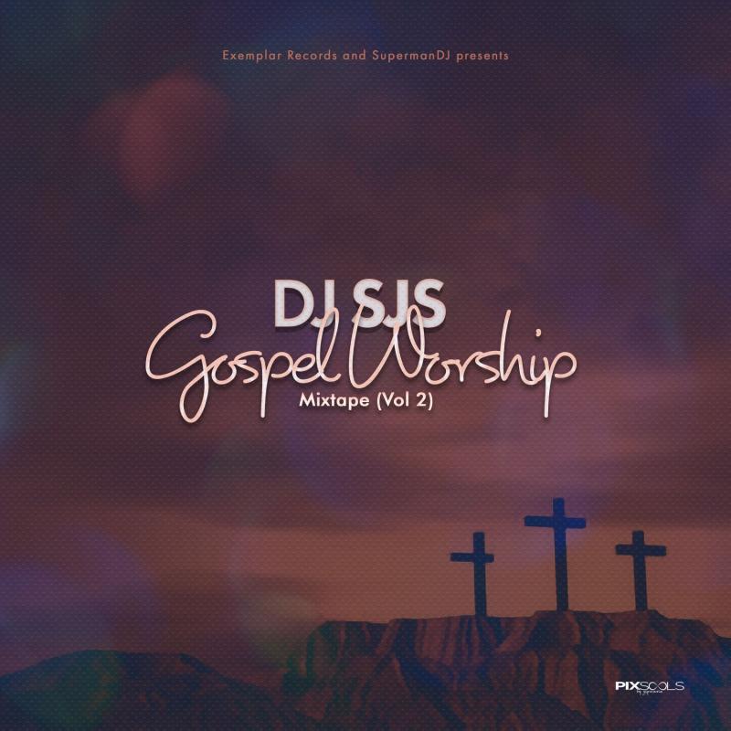 DOWNLOAD MP3: DJ SJS – Gospel Worship Mix (Vol 2)