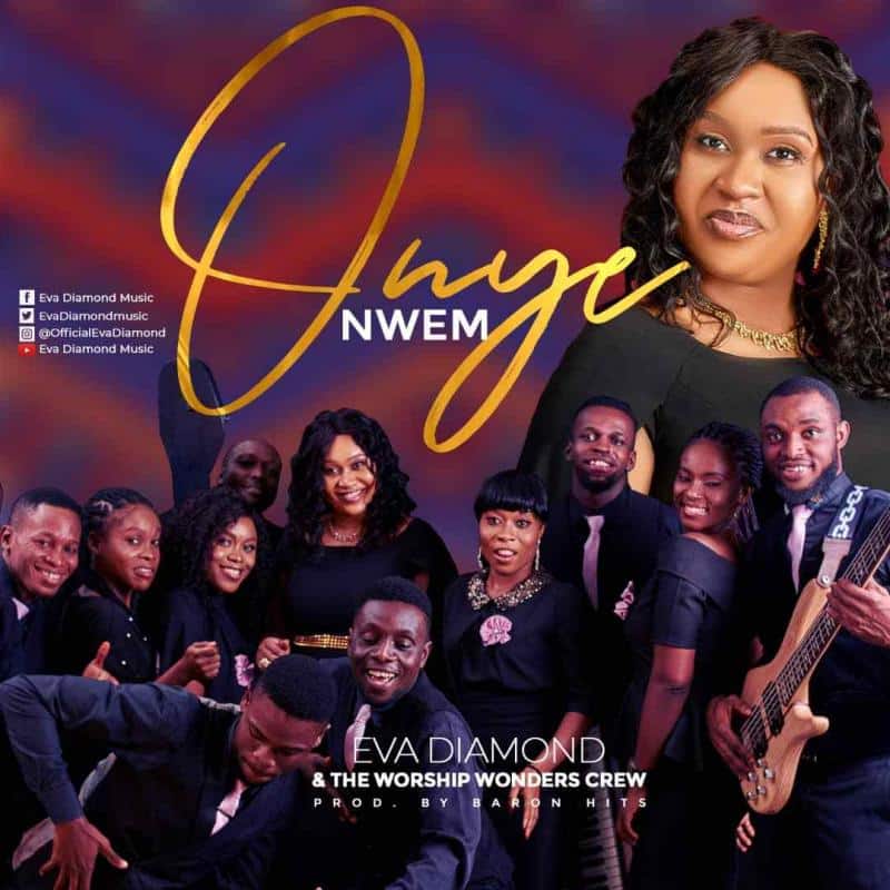 DOWNLOAD Mp3: Onye Nwem – Eva Diamond Ft. Worship Wonder Crew