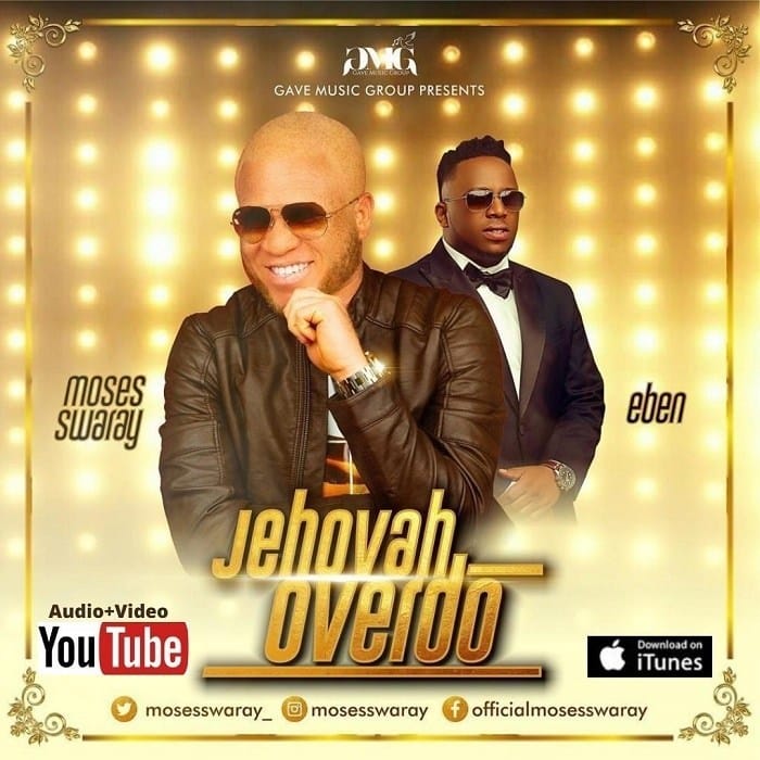 DOWNLOAD MP3: Jehovah Overdo – Moses Swaray Ft. Eben