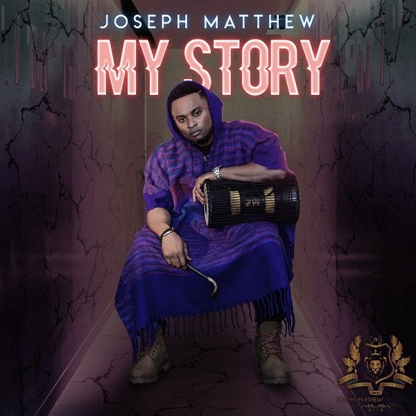 DOWNLOAD MP3: My Story – Joseph Matthew