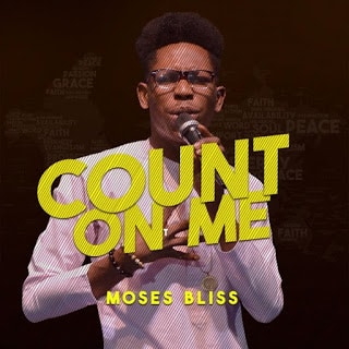 DOWNLOAD MP3: Count On Me – Moses Bliss