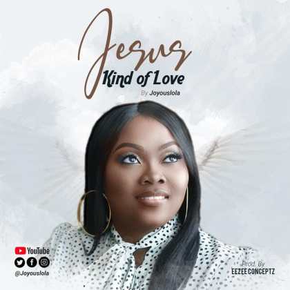 DOWNLOAD MP4: Jesus Kind Of Love – Joyouslola