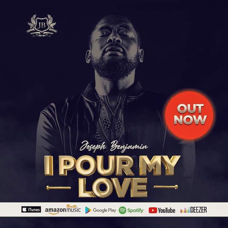 DOWNLOAD MP3: I Pour My Love – Joseph Benjamin
