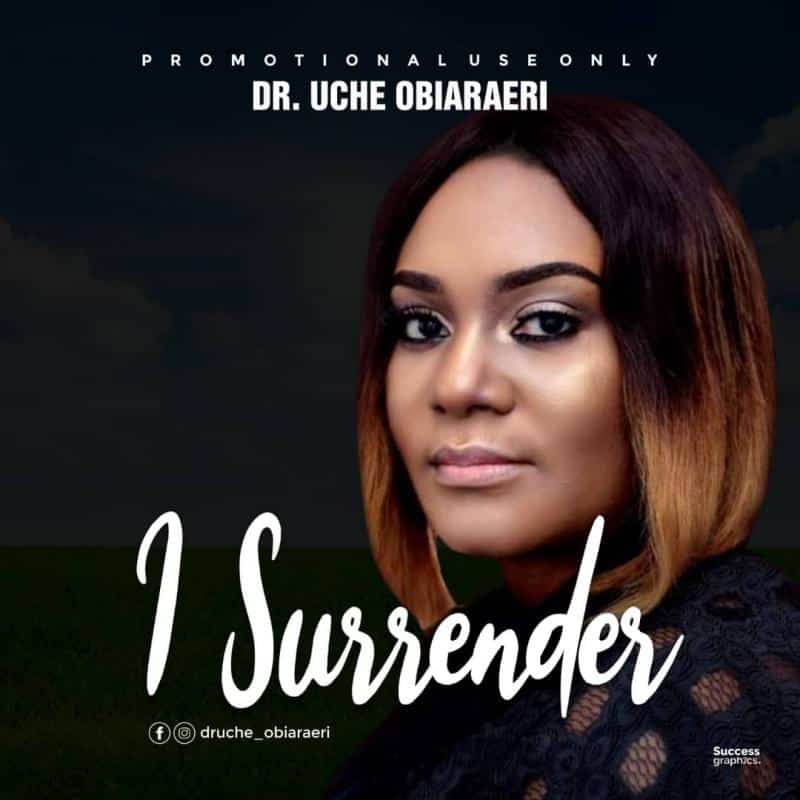 DOWNLOAD MP3: I Surrender – Dr. Uche Obiaraeri
