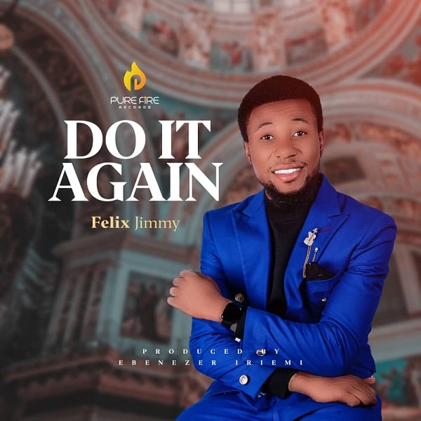 Do It Again – Felix Jimmy (DOWNLOAD MP3)