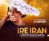 DOWNLOAD MP3: Adeyinka Alaseyori – Ire Iran