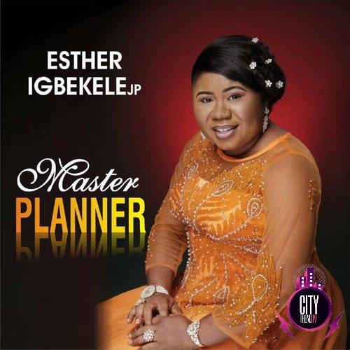 DOWNLOAD MP3: Esther Igbekele – Master Planner