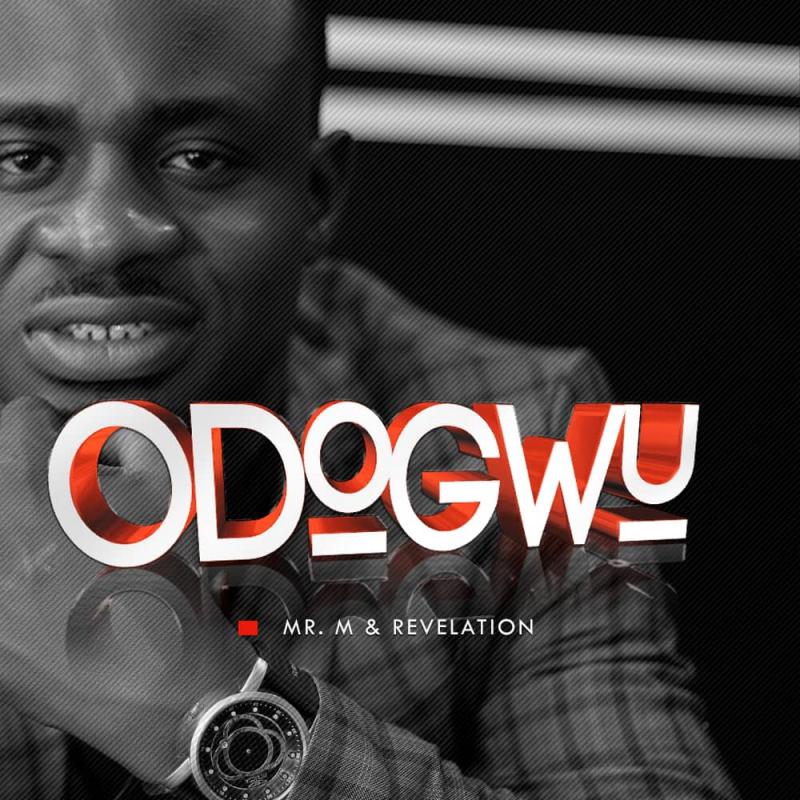 ODOGWU by Mr M & Revelation