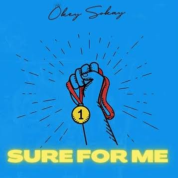 Okey Sokay – Sure For Me
