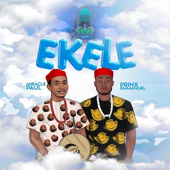 Miracle Paul - Ekele ft Prinx Emmanuel