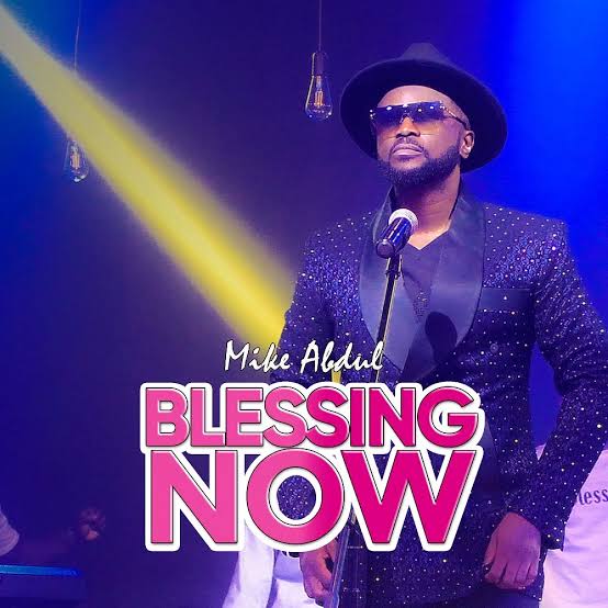 Mike Abdul - Blessing Now
