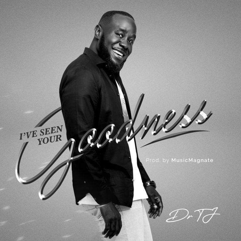 Dr TJ – I’ve Seen Your Goodness