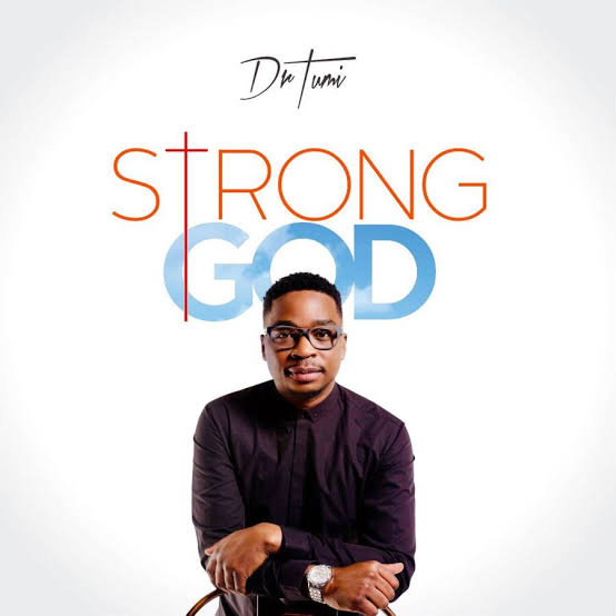 Dr Tumi – Strong God