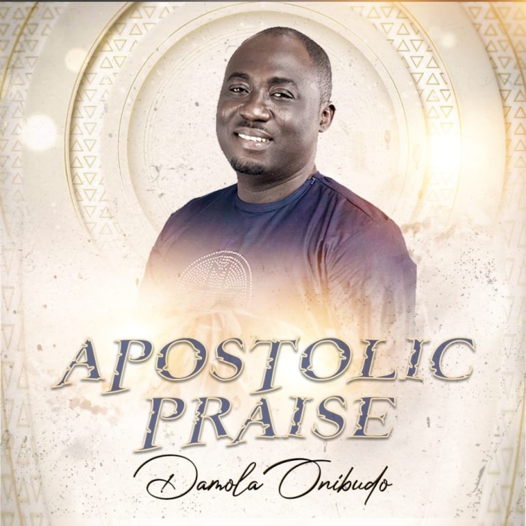 Apostolic Praise – Damola Onibudo