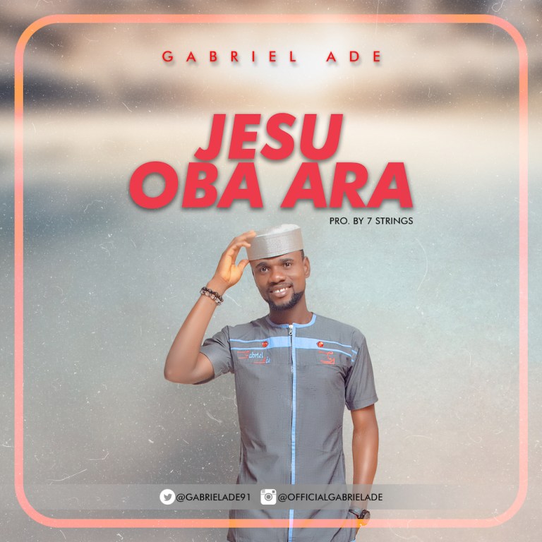 Jésù Oba Àrà – Gabriel Ade