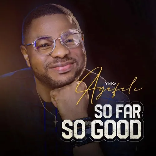 Yinka Ayefele – So Far So Good