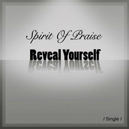 Spirit of Praise - Reveal Yourself