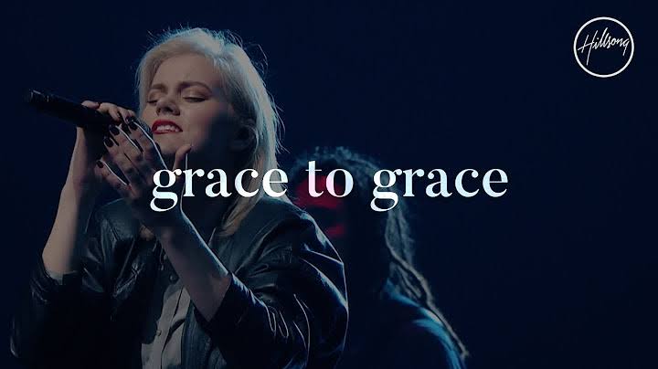 Hillsong Worship – Grace To Grace