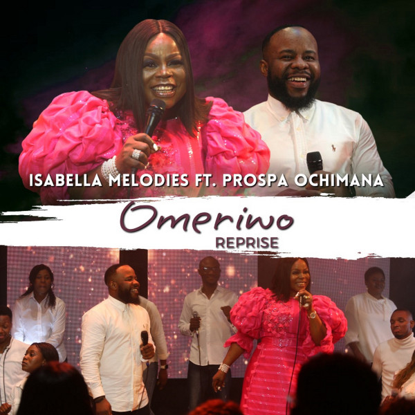 Isabella Melodies - Omeriwo (Reprise) Ft. Prospa Ochimana