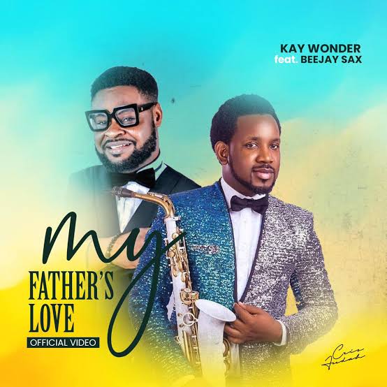 Kay Wonder – My Father’s Love Ft Beejay Sax