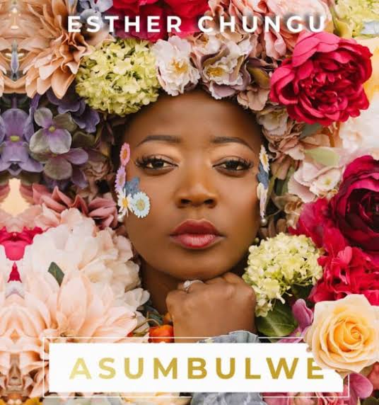 Esther Chungu – Asumbulwe