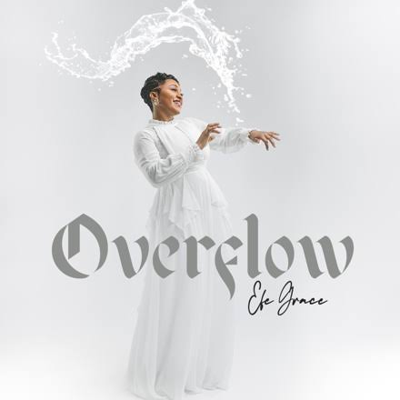 Efe Grace – Overflow