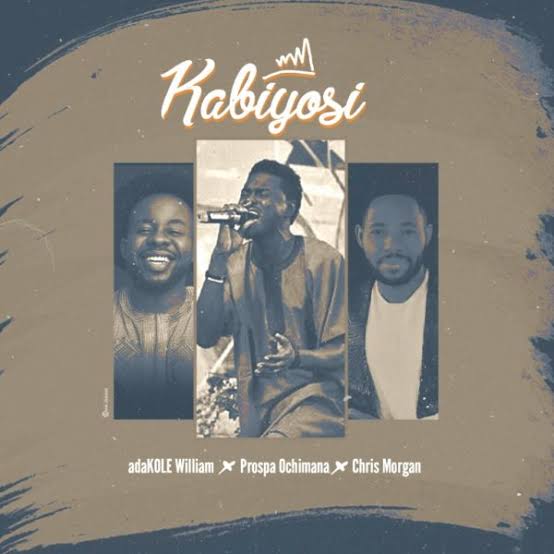 Adakole Williams - Kabiyosi ft Prospa Ochimana & Chris Morgan