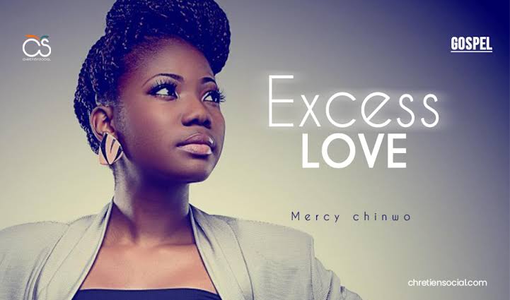 Mercy Chinwo – Excess Love