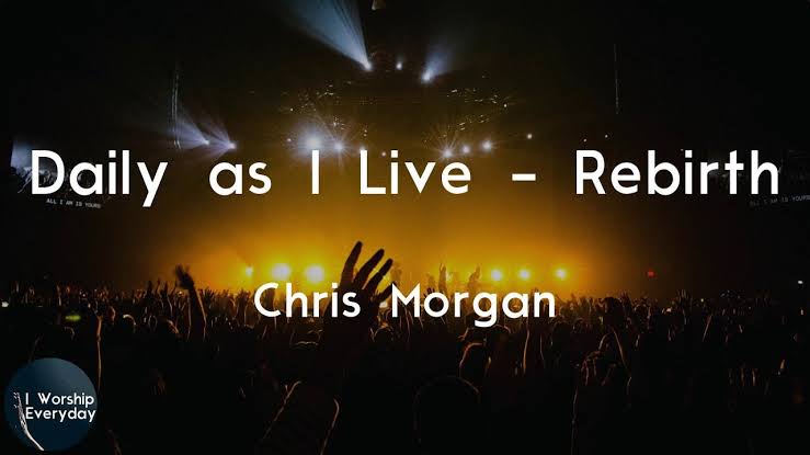 Chris Morgan – Daily As I Live (Rebirth)