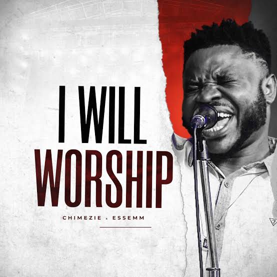 Chimezie – I Will Worship
