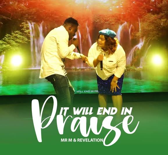 Mr M & Revelation – It Will End In Praise