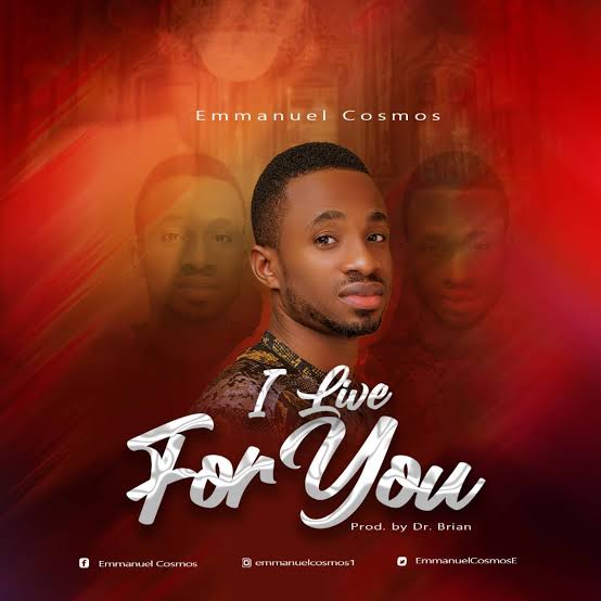 Emmanuel Cosmos – I Live For You