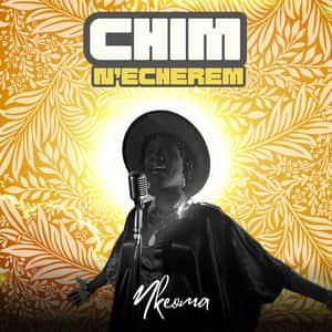 Nkeoma – Chim N’echerem
