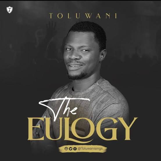 Toluwani Sings – The Eulogy