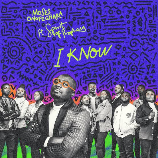 Moses Onofeghara - I Know Ft. Spirit Of Prophecy