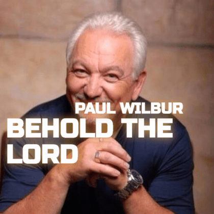 Paul Wilbur – Behold The Lord