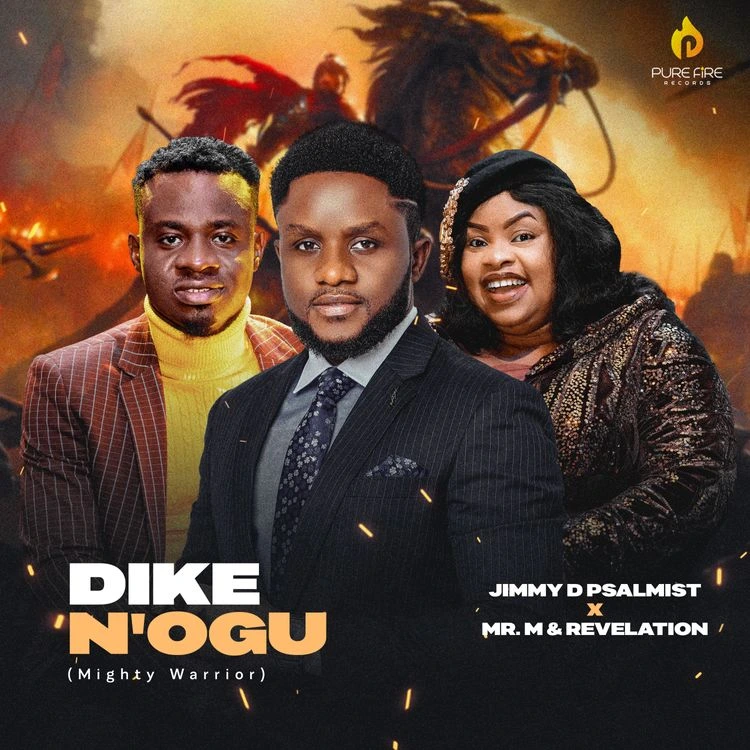 Jimmy D Psalmist – Dike N’Ogu (Mighty Warrior) ft. Mr M & Revelation