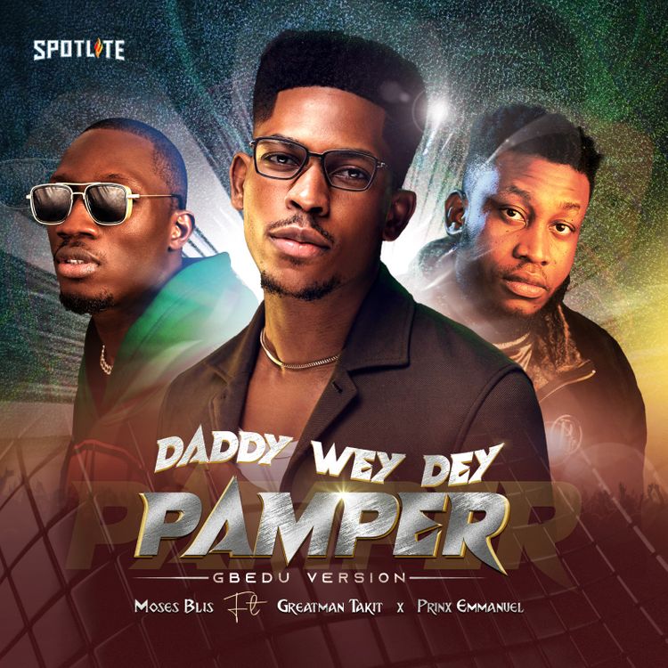 Moses Bliss – Daddy Wey Dey Pamper (Gbedu Version)